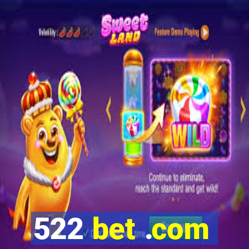 522 bet .com